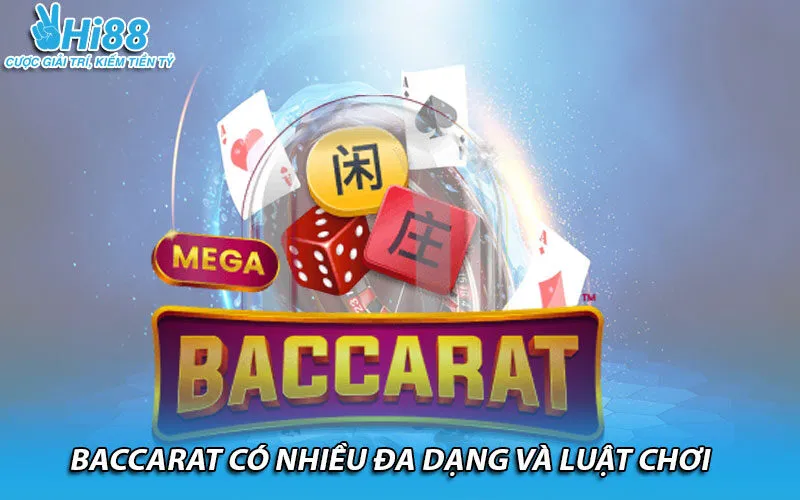 Baccarat có nhiều đa dạng và luật chơi