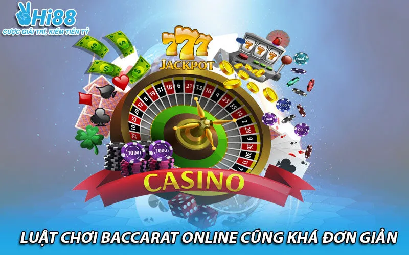 Luật chơi Baccarat online cũng khá đơn giản
