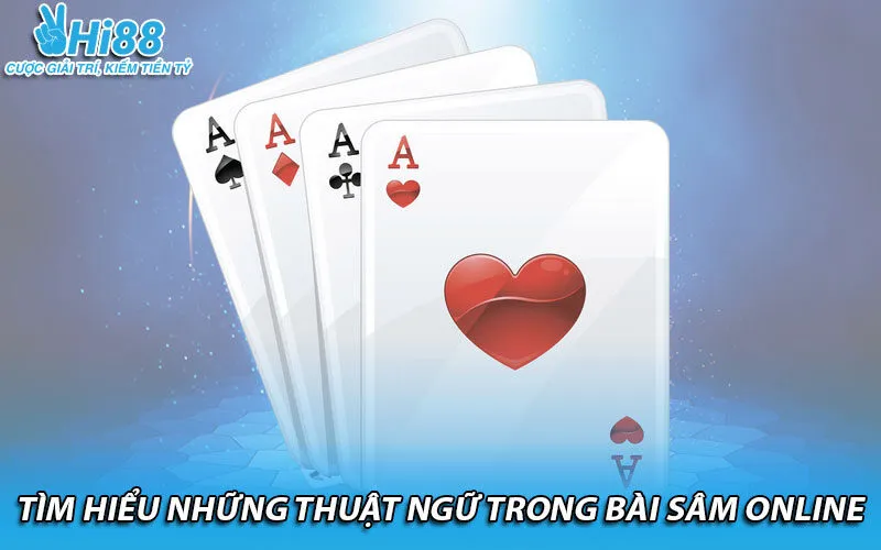 Tìm hiểu những thuật ngữ trong bài sâm online