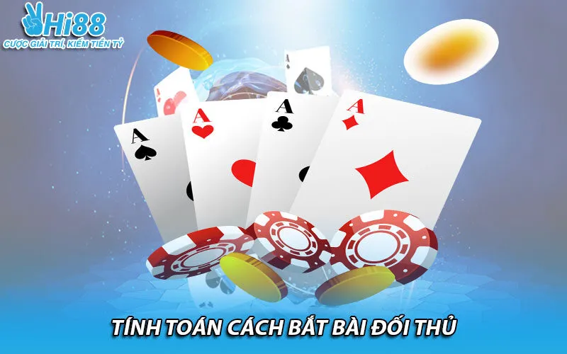 Tính toán cách bắt bài đối thủ