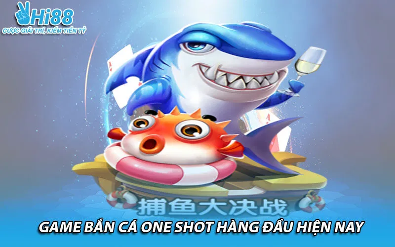 Game bắn cá one shot hàng đầu hiện nay