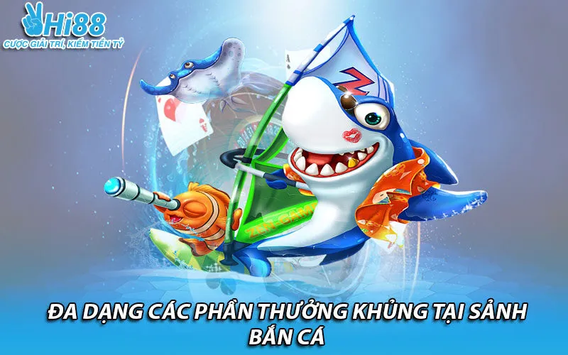 Đa dạng các phần thưởng khủng tại sảnh bắn cá