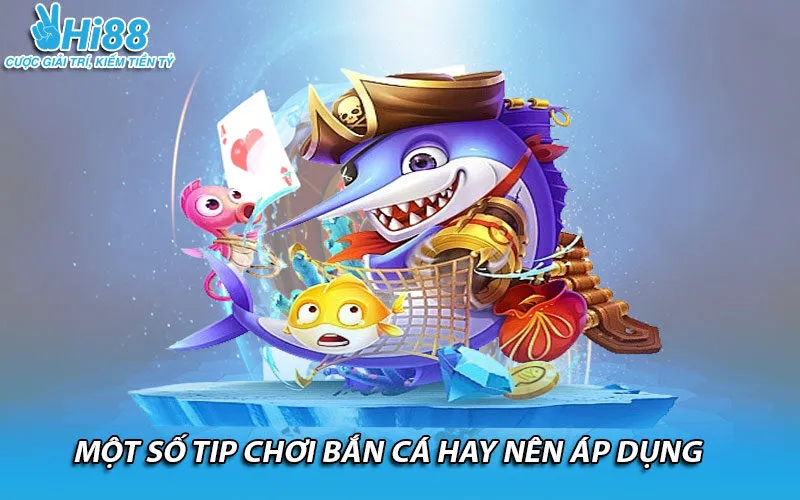 Một số tip chơi bắn cá hay nên áp dụng