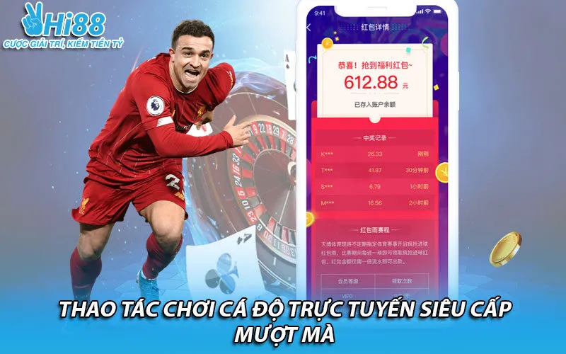 Thao tác chơi cá độ trực tuyến siêu cấp mượt mà