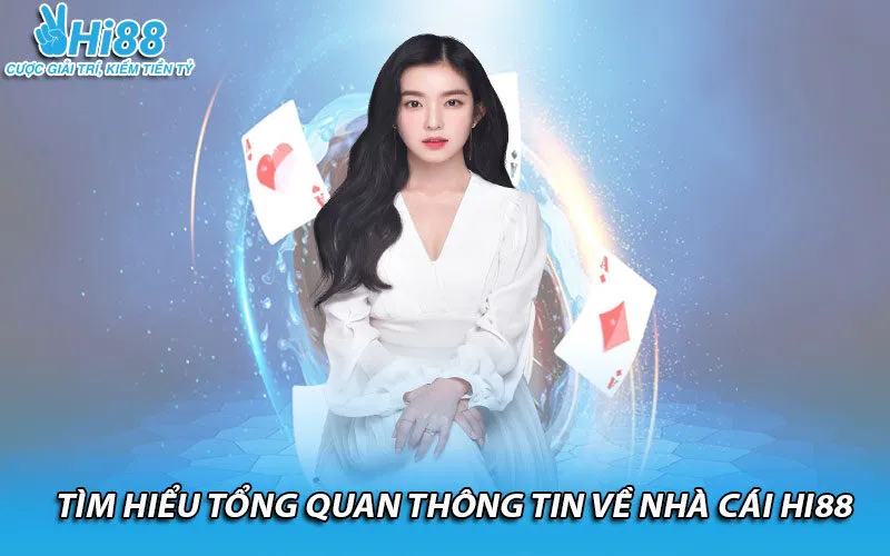 Tìm hiểu tổng quan thông tin về nhà cái Hi88