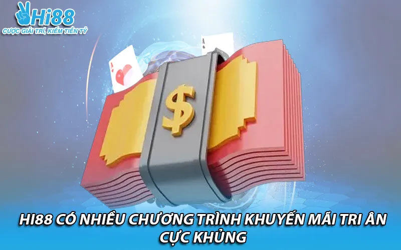Hi88 có nhiều chương trình khuyến mãi tri ân cực khủng