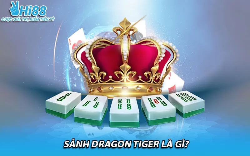 Sảnh Dragon Tiger là gì?