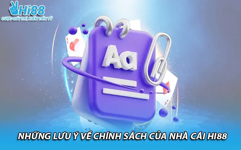 Những lưu ý về chính sách của nhà cái HI88