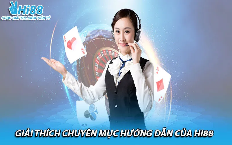 Giải thích chuyên mục hỗ trợ của HI88