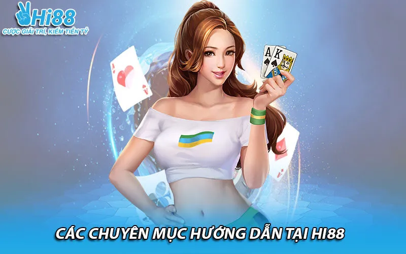 Các chuyên mục hỗ trợ tại HI88