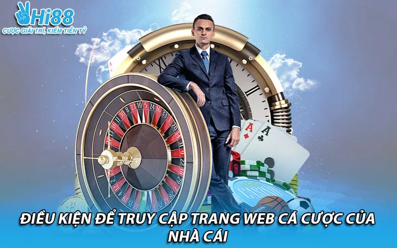 Điều kiện để truy cập trang web cá cược của nhà cái