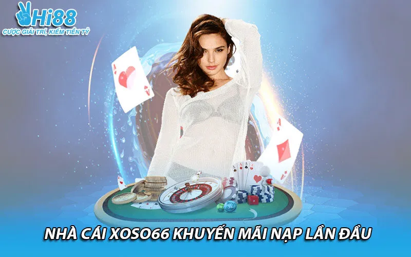 Nhà cái Xoso66 khuyến mãi nạp lần đầu