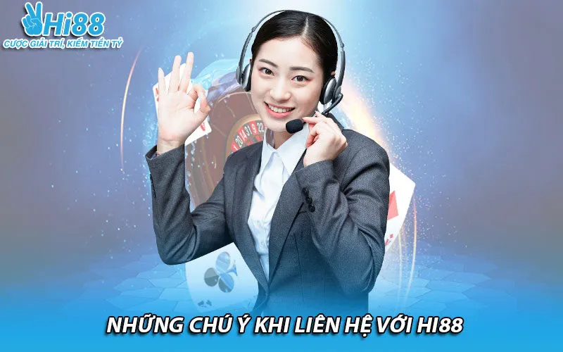 Những chú ý khi liên hệ với Hi88