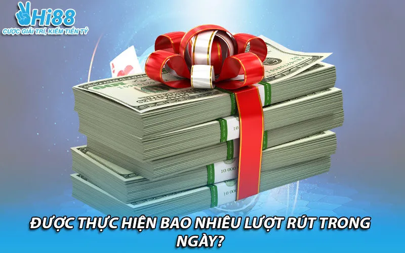 Được thực hiện bao nhiêu lượt rút trong ngày?