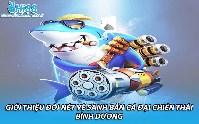 Giới thiệu đôi nét về sảnh bắn cá đại chiến Thái Bình Dương