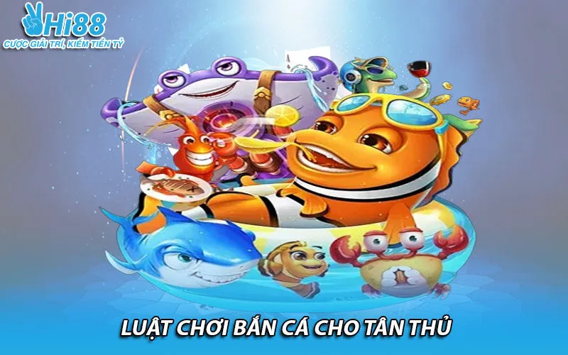Luật chơi bắn cá cho tân thủ