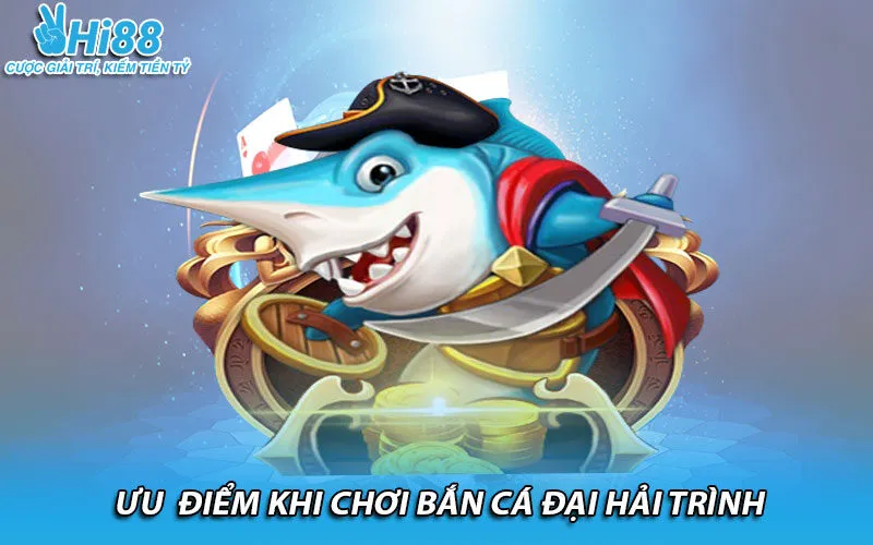 Ưu điểm khi chơi bắn cá đại hải trình
