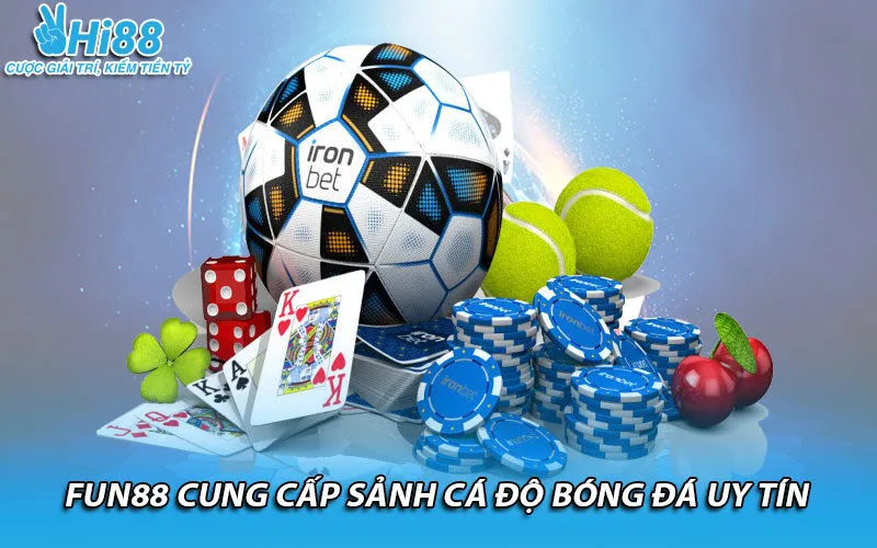 Fun88 cung cấp sảnh cá độ bóng đá uy tín