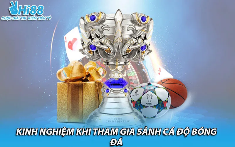 Kinh nghiệm khi tham gia sảnh cá độ bóng đá
