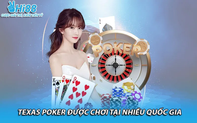 Texas Poker được chơi tại nhiều quốc gia