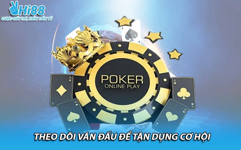 Theo dõi ván đấu để tận dụng cơ hội