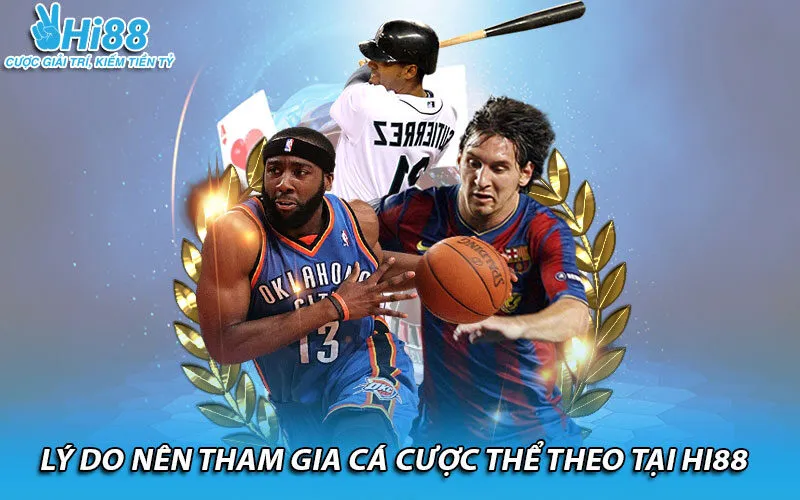 Lý do nên tham gia cá cược thể theo tại nhà cái HI88