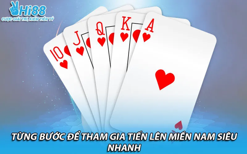 Từng bước để tham gia tiến lên miền Nam siêu nhanh