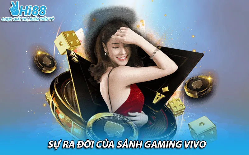 Sự ra đời của sảnh gaming Vivo