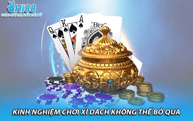 Kinh nghiệm chơi xì dách không thể bỏ qua